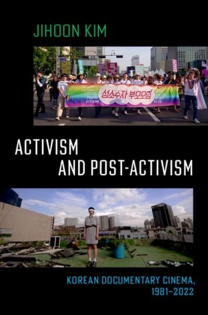 Activism and Post-activism - Korean Documentary Cinema, 1981--2022