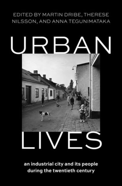 Urban Lives - An Industrial City and Its People During the Twentieth Century