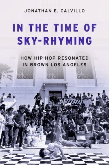 In the Time of Sky-Rhyming - How Hip Hop Resonated in Brown Los Angeles