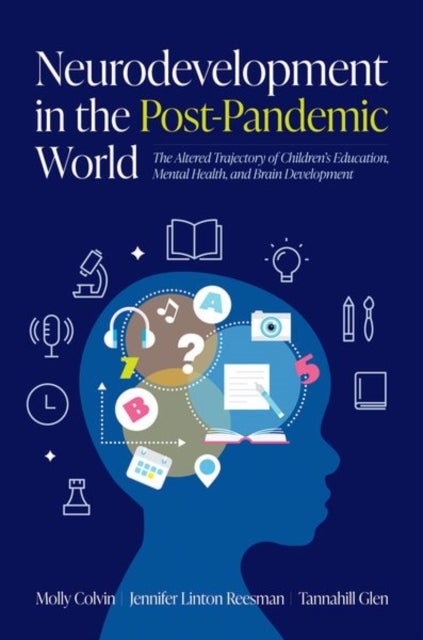 Neurodevelopment in the Post-Pandemic World - The Altered Trajectory of Children's Education, Mental Health, and Brain Development