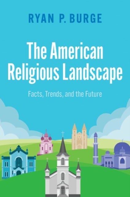 The American Religious Landscape - Facts, Trends, and the Future