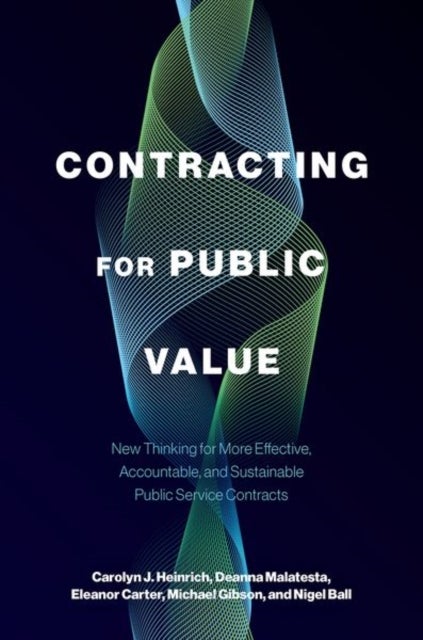 Contracting for Public Value - New Thinking for More Effective, Accountable, and Sustainable Public Service Contracts