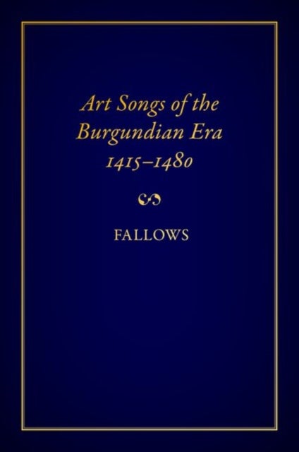 Art Songs of the Burgundian Era, 1415-1480