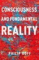 Consciousness and Fundamental Reality