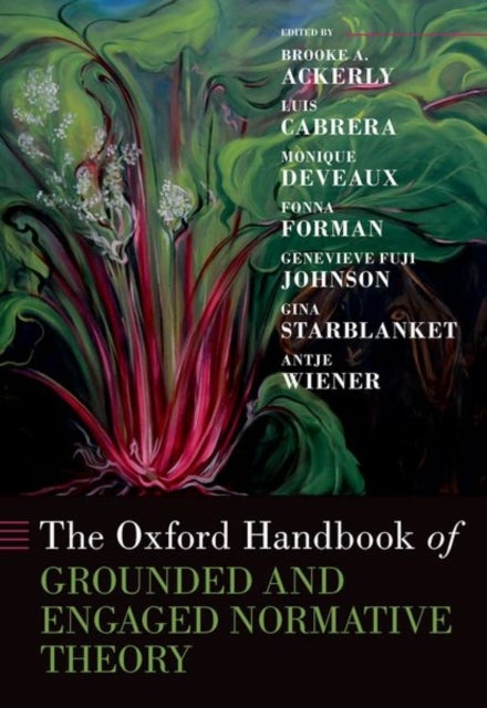 The Oxford Handbook of Grounded and Engaged Normative Theory