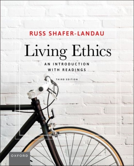 Living Ethics, 3e - An Introduction with Readings