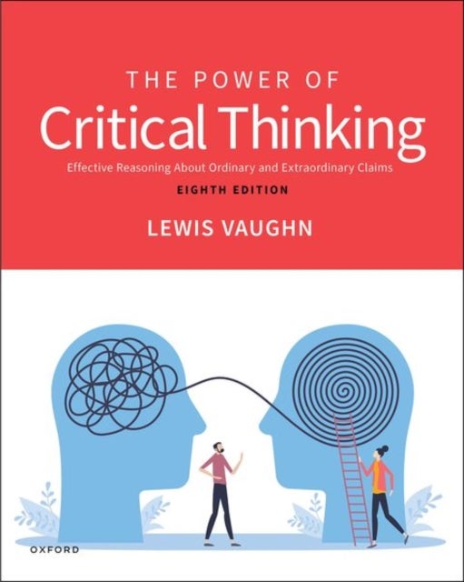 The Power of Critical Thinking - Effective Reasoning About Ordinary and Extraordinary Claims