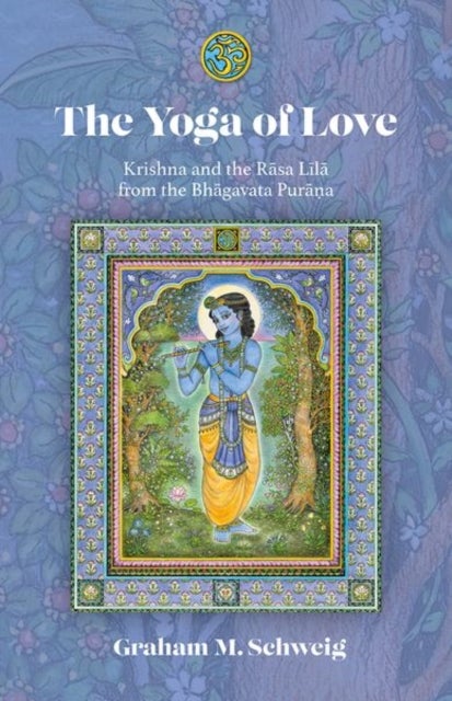 The Yoga of Love - Krishna and the Rasa Lila from the Bhagavata Purana