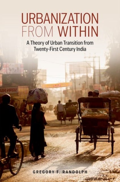 Urbanization from Within - A Theory of Urban Transition from 21st-Century India