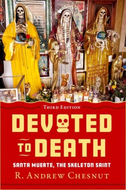 Devoted to Death - Santa Muerte, the Skeleton Saint