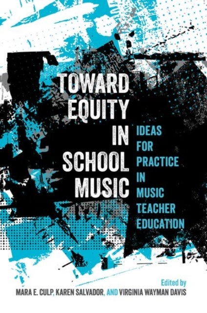 Toward Equity in School Music - Ideas for Practice in Music Teacher Education