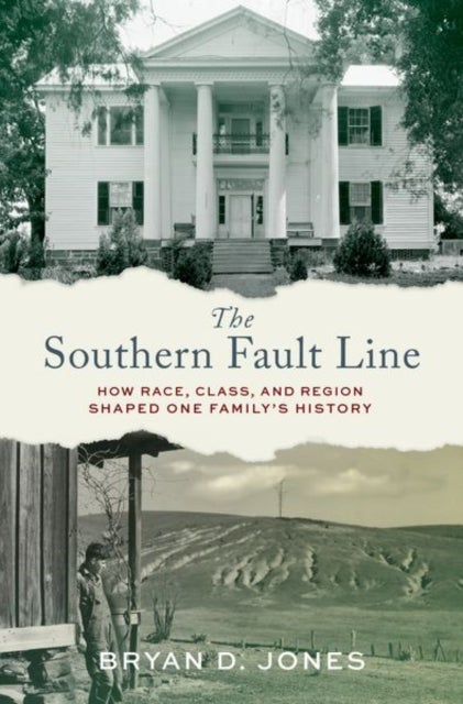 The Southern Fault Line - How Race, Class, and Region Shaped One Family's History