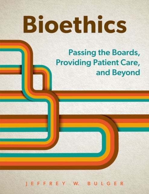 Bioethics - Passing the Boards, Providing Patient Care, and Beyond