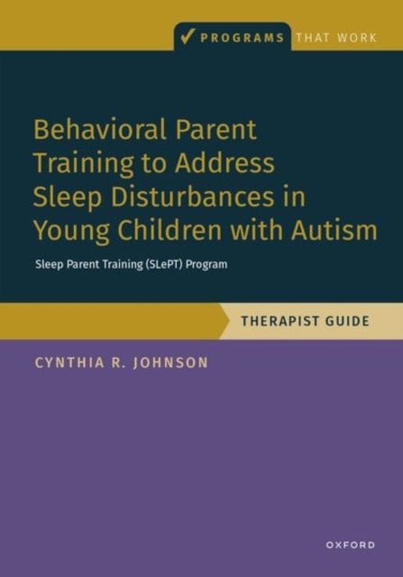 Behavioral Parent Training to Address Sleep Disturbances in Young Children with ASD - Therapist Guide