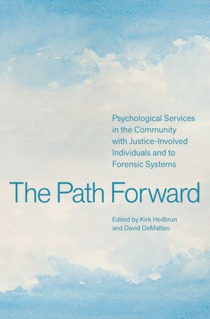 The Path Forward - Psychological Services in the Community with Justice-Involved Individuals and to Forensic Systems