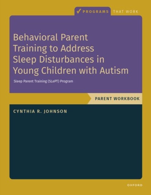 Behavioral Parent Training to Address Sleep Disturbances in Young Children with ASD - Workbook