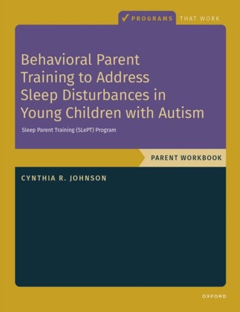 Behavioral Parent Training to Address Sleep Disturbances in Young Children with ASD - Workbook