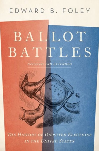 Ballot Battles - The History of Disputed Elections in the United States
