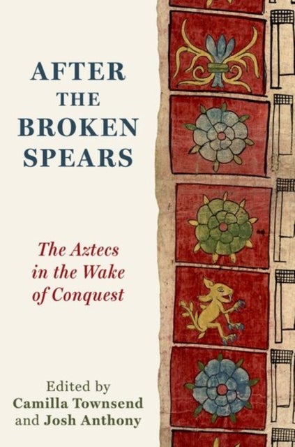 After the Broken Spears - The Aztecs in the Wake of Conquest