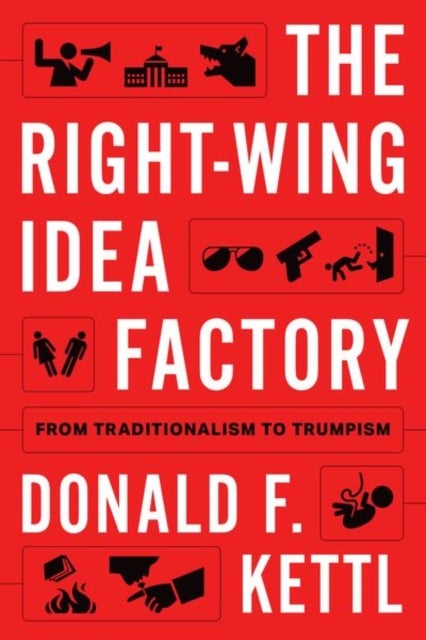 The Right-Wing Idea Factory - From Traditionalism to Trumpism