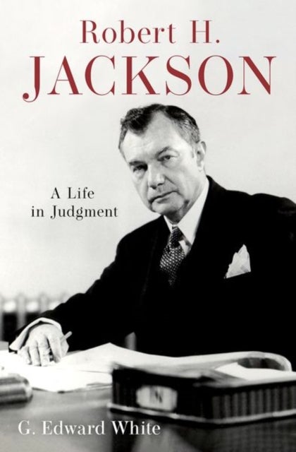 Robert H. Jackson - A Life in Judgment
