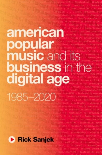 American Popular Music and Its Business in the Digital Age - 1985-2020