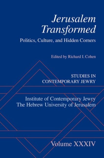 Jerusalem Transformed - Politics, Culture, and Hidden Corners