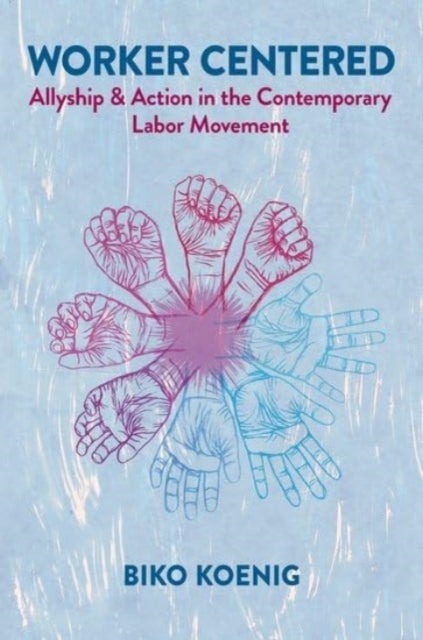 Worker Centered - Allyship & Action in the Contemporary Labor Movement