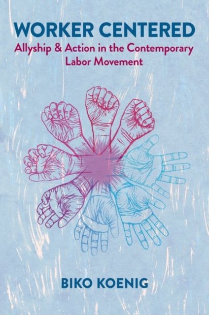 Worker Centered - Allyship & Action in the Contemporary Labor Movement