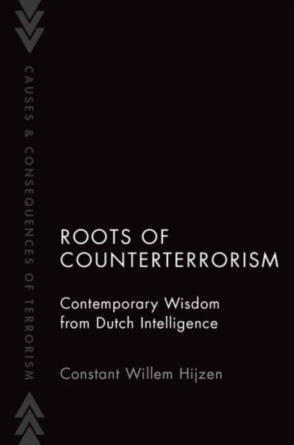 Roots of Counterterrorism - Contemporary Wisdom from Dutch Intelligence