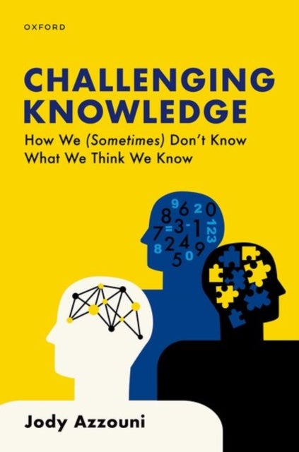 Challenging Knowledge - How We (Sometimes) Don't Know What We Think We Know
