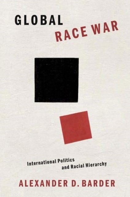 Global Race War - International Politics and Racial Hierarchy