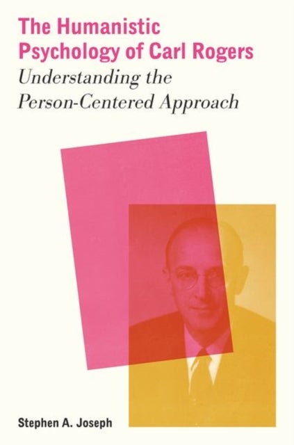 The Humanistic Psychology of Carl Rogers - Understanding the Person-Centered Approach