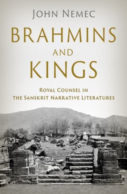 Brahmins and Kings - Royal Counsel in the Sanskrit Narrative Literatures