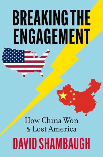 Breaking the Engagement - How China Won & Lost America