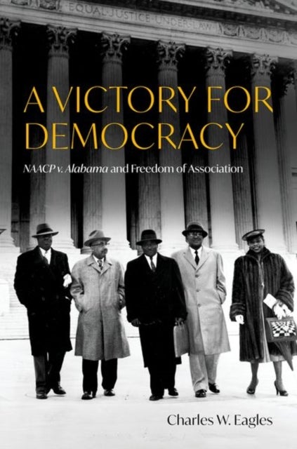 A Victory for Democracy - NAACP v. Alabama and Freedom of Association