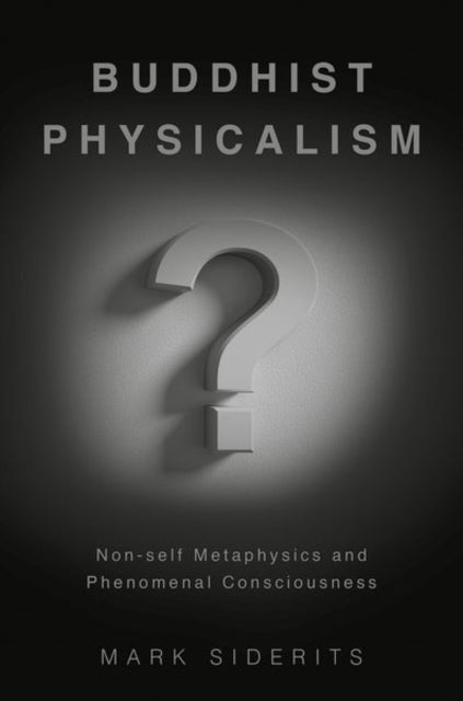 Buddhist Physicalism? - Non-self Metaphysics and Phenomenal Consciousness