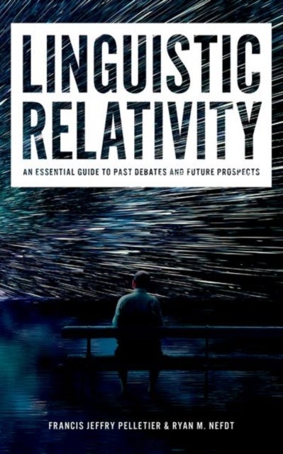 Linguistic Relativity - An essential guide to past debates and future prospects