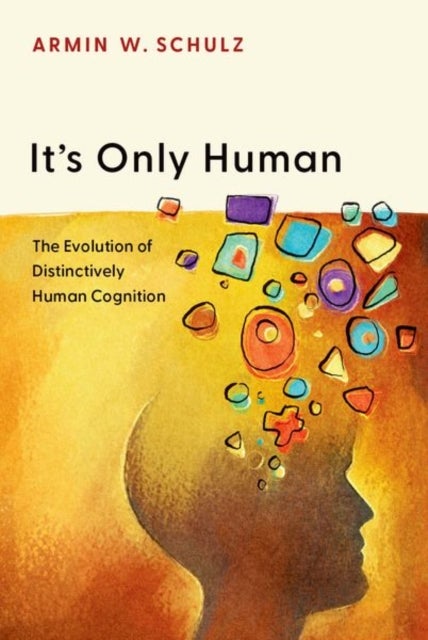 It's Only Human - The Evolution of Distinctively Human Cognition