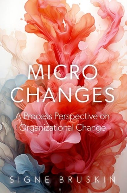 Micro Changes - A Process Perspective on Organizational Change