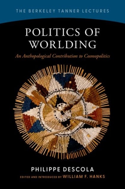 Politics of Worlding - An Anthropological Contribution to Cosmopolitics