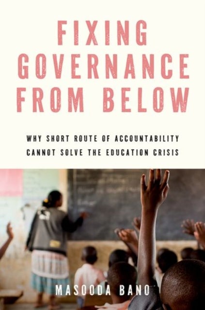Fixing Governance from Below - Why Short Route of Accountability Cannot Solve the Education Crisis