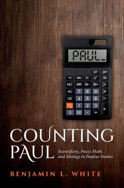 Counting Paul - Scientificity, Fuzzy Math, and Ideology in Pauline Studies