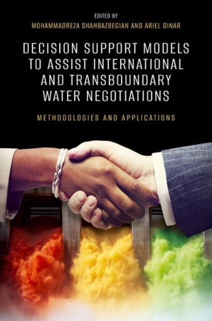 Decision Support Models to Assist International and Transboundary Water Negotiations - Methodologies and Applications