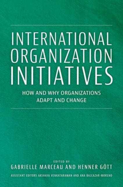 International Organization Initiatives - How and Why Organizations Adapt and Change