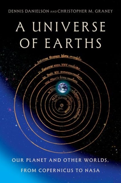 A Universe of Earths - Our Planet and Other Worlds, from Copernicus to NASA