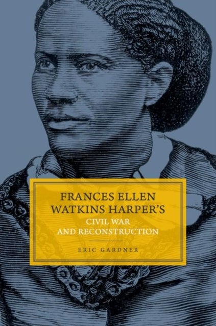 Frances Ellen Watkins Harper's Civil War and Reconstruction