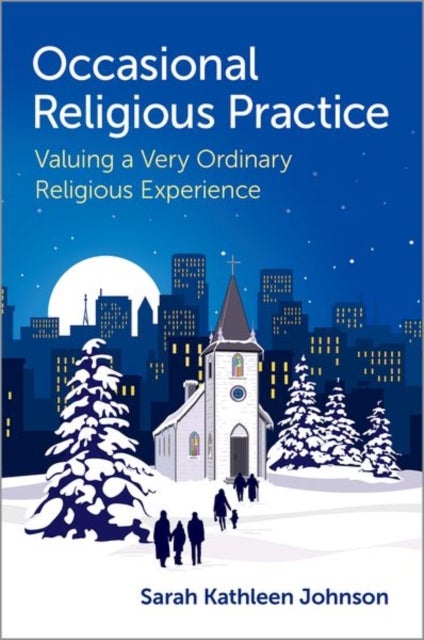Occasional Religious Practice - Valuing a Very Ordinary Religious Experience