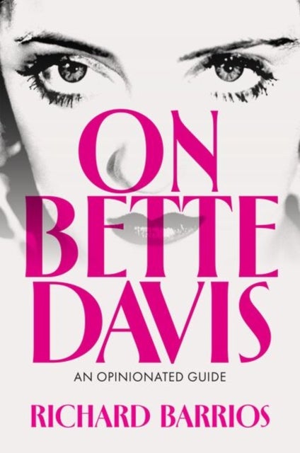 On Bette Davis - An Opinionated Guide