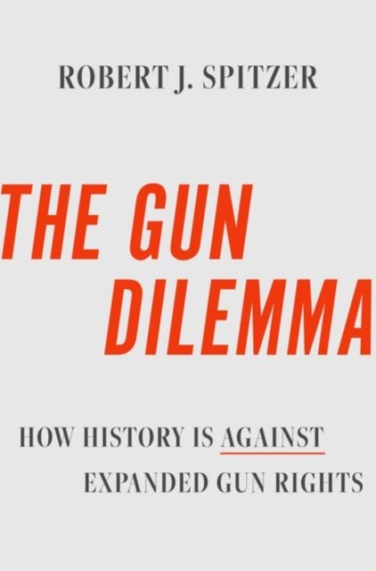 The Gun Dilemma - How History Is Against Expanded Gun Rights